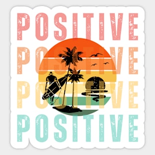 Be positive. Stay Positive Sticker